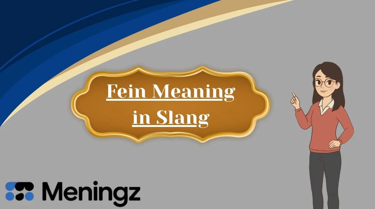 Fein Meaning in Slang