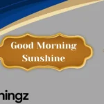 Good Morning Sunshine