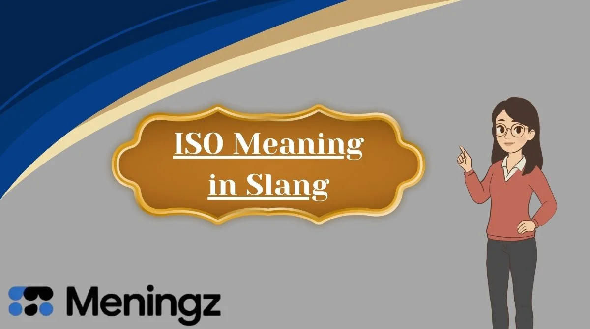 ISO Meaning in Slang