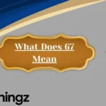 What Does 67 Mean